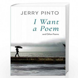 I WANT A POEM AND OTHER POEMS by JERRY PINTO Book-9789390477616