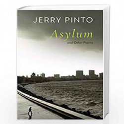 ASYLUM AND OTHER POEMS by JERRY PINTO Book-9789390477685