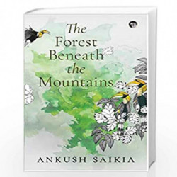 THE FOREST BENEATH THE MOUNTAINS by Ankush Saikia Book-9789390477555