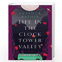LIFE IN THE CLOCK TOWER VALLEY A NOVEL by Shakoor Rather Book-9789389958843