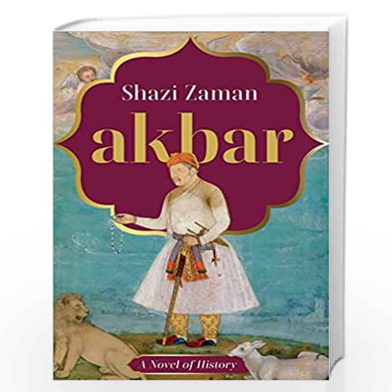 AKBAR : A NOVEL OF HISTORY by Shazi Zaman Book-9789354470622