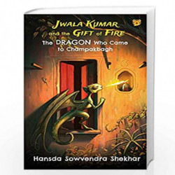 JWALA KUMAR AND THE GIFT OF FIRE : THE DRAGON WHO CAME TO CHAMPAKBAGH by Hansda Sowvendra Shekhar (Illustrated by Krish Bala She