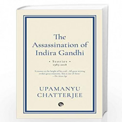 THE ASSASSINATION OF INDIRA GANDHI by CHATTERJEE, UPAMANYU Book-9789354470899