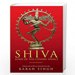 SHIVA: LORD OF THE COSMIC DANCE by Singh, Karan Book-9789354470523