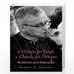 A CLOWN FOR GOD, A ClOWN FOR OTHERS by Rudolph C. Heredia Book-9789354471889