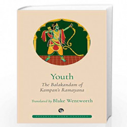 Youth : The Balakandam of Kampans Ramayana by Blake Wentworh Book-9789354470004