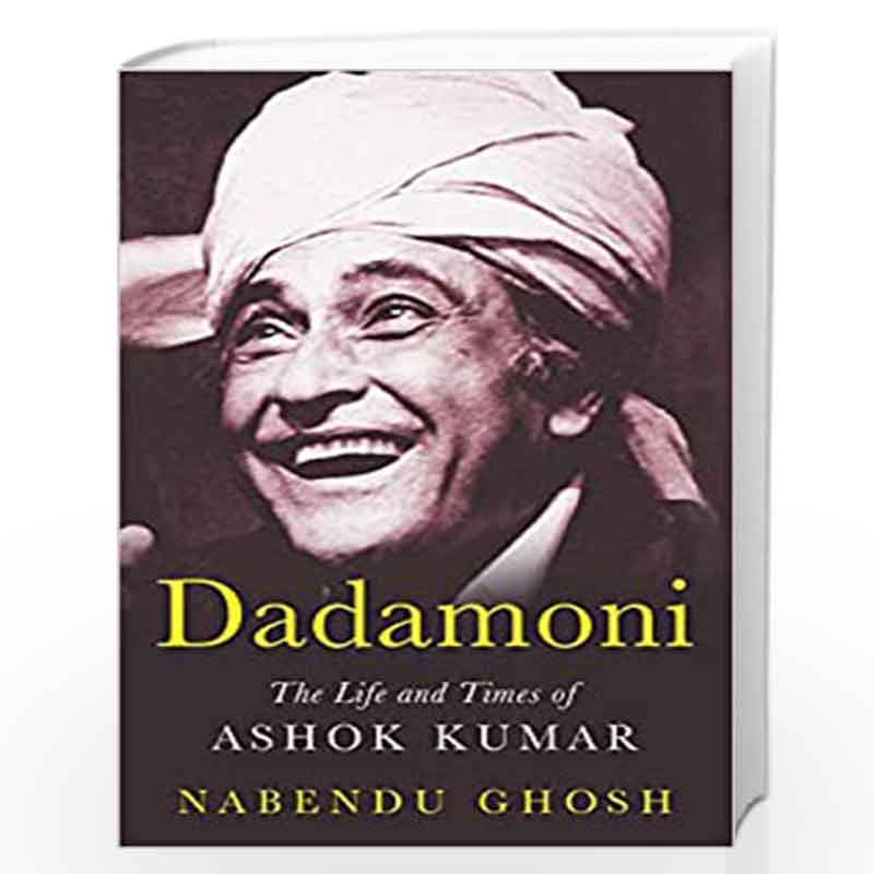 Dadamoni:The Life and Times of Ashok Kumar by bendu Ghosh Book-9789354471896