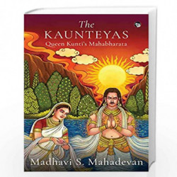 The Kaunteyas : Queen Kuntis Mahabharata by MADHAVI S MAHADEVAN Book-9789354473654