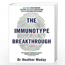 The Immunotype Breakthrough: Balance Your Immune System, Optimise Health and Build Lifelong Resistance by Dr Heather Moday Book-