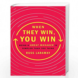 When They Win, You Win: Being a Great Manager Is Simpler Than You Think by Russ Laraway Book-9781250285638