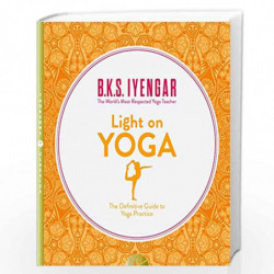 Light on Yoga: The Definitive Guide to Yoga Practice by IYENGAR, B.K.S. Book-9780007107001