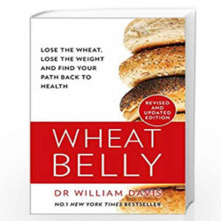 Wheat Belly: Lose the Wheat, Lose the Weight and Find Your Path Back to Health by Md, William Davis Book-9780008367466