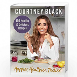 Happier, Healthier, Tastier!: 100 Recipes Under 600 Calories! by Black, Courtney Book-9780008527570