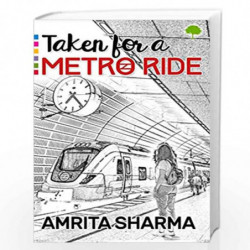 Taken For A Metro Ride by Amrita Sharma Book-9789389237146