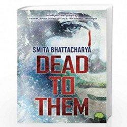 Dead to Them by Smita Bhattacharya Book-9788195127320
