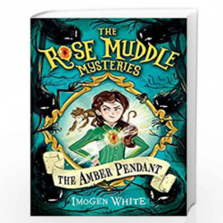 The Amber Pendant: 1 (The Rose Muddle Mysteries) by Imogen White Book-9781474927291