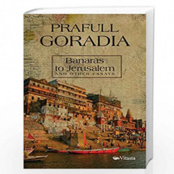 Banaras to Jerusalem And Other Essays by PRAFULL GORADIA Book-9789390961337