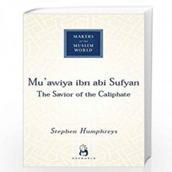 Mu'awiya Ibn ABI Sufyan by R.Stephen Humphreys Book-9781851684021