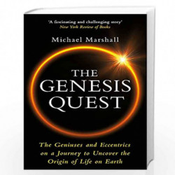 The Genesis Quest: The Geniuses and Eccentrics on a Journey to Uncover the Origin of Life on Earth by MICHAEL MARSHALL Book-9781