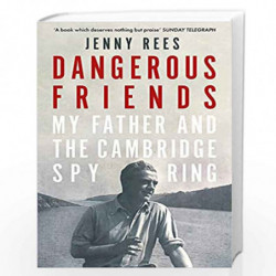 Dangerous Friends: My Father and the Cambridge Spy Ring by Jenny Rees Book-9781474626408