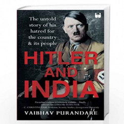 Hitler and India: The Untold Story of his Hatred for the Country and its People by VAIBHAV PURANDARE Book-9789390679997