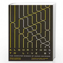 Algorithms to Live By: The Computer Science of Human Decisions by Brian Christian Book-9780007547999