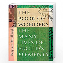 The Book of Wonders: The Many Lives of Euclids Elements by Wardhaugh, Benjamin Book-9780008299910