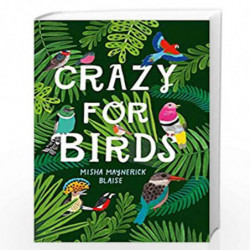 Crazy for Birds: Fascinating and Fabulous Facts by Maynerick Blaise, Misha Book-9780008390211