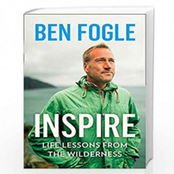 Inspire: Life Lessons from the Wilderness - From the Sunday Times Bestselling Author by Fogle, Ben Book-9780008374044