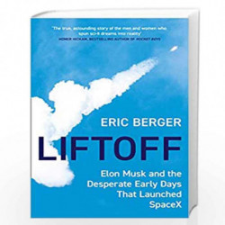 Liftoff: Elon Musk and the Desperate Early Days That Launched SpaceX by Eric Berger Book-9780008445638