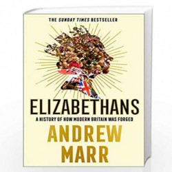 Elizabethans: The Sunday Times bestseller, now a major BBC TV series by Marr, Andrew Book-9780008298449