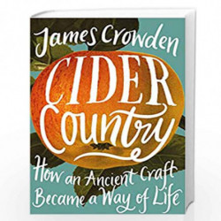 Cider Country: How an Ancient Craft Became a Way of Life by Crowden, James Book-9780008393588