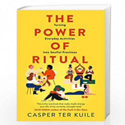 The Power of Ritual: Turning Everyday Activities into Soulful Practices by Kulie, Casper Ter Book-9780008389932