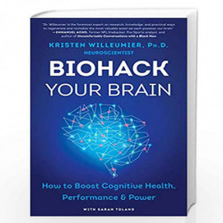 Biohack Your Brain: How to Boost Cognitive Health, Performance & Power by Willeumier, Kristen Book-9780063057524