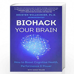 Biohack Your Brain: How to Boost Cognitive Health, Performance & Power by Willeumier, Kristen Book-9780062994332