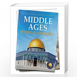World History - Middle Ages : Knowledge Encyclopedia For Children by Wonder House Books Book-9789354401312