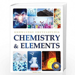 Chemistry & Elements : Science Knowledge Encyclopedia for Children by Wonder House Books Book-9789354401602