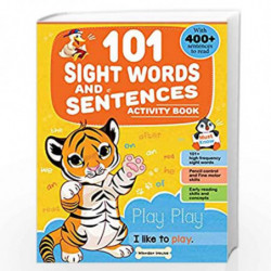 101 Sight Words And Sentence (With 400+ Sentences To Read): Activity Book For Children by Wonder House Books Book-9789354402876