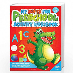 My Super Fun Preshool Activity Workbook for Children : Pattern Writing, Colors, Shapes, Numbers 1-10, Early Math, Alphabet, Brai