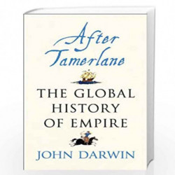 After Tamerlane: The Rise and Fall of Global Empires, 1400-2000 by Darwin, John Book-9780141010229