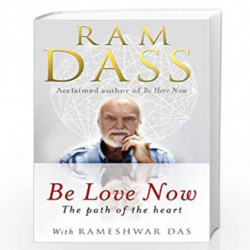 Be Love Now: The Path of the Heart by DASS RAM Book-9781846042911