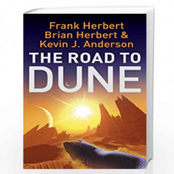 The Road to Dune: New stories, unpublished extracts and the publication history of the Dune novels. by Herbert, Frank Book-97803