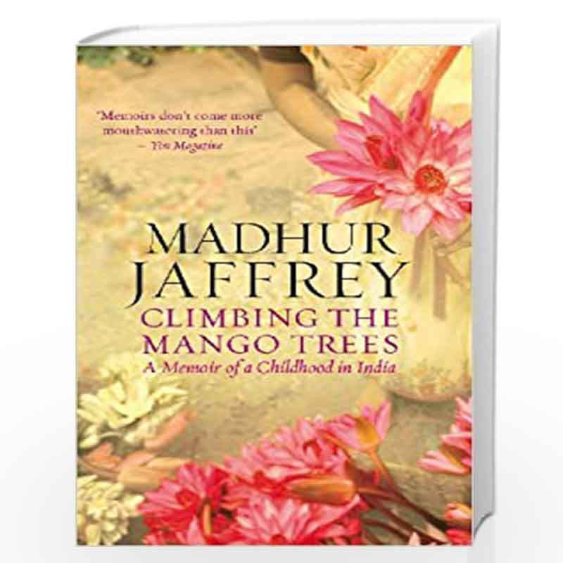 Climbing the Mango Trees: A Memoir of a Childhood in India by Jaffrey, Madhur Book-9780091908935
