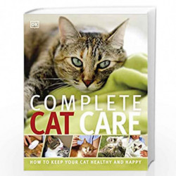 Complete Cat Care: How to Keep Your Cat Healthy and Happy by DK Book-9781409346388