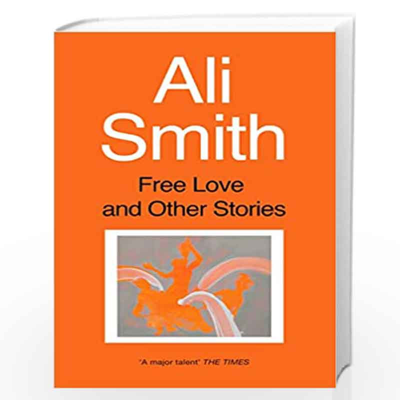 Free Love And Other Stories by Smith, Ali Book-9781860495847