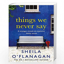 Things We Never Say: Family secrets, love and lies  this gripping bestseller will keep you guessing  by OFLAGAN SHEILA Book-9780