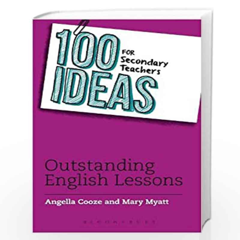 100 Ideas for Secondary Teachers: Outstanding English Lessons (100 Ideas for Teachers) by Angella Cooze Book-9781408194935