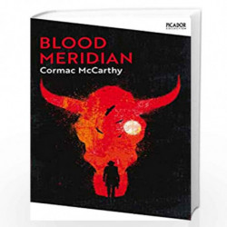 Blood Meridian (Picador Classic Book 32) by CORMAC MCCARTHY Book-9781447289456