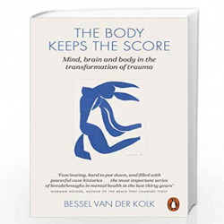 The Body Keeps the Score: Mind, Brain and Body in the Transformation of Trauma by Bessel van der Kolk Book-9780141978611