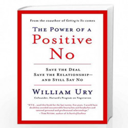 The Power of a Positive No: How to Say No and Still Get to Yes by Ury, William Book-9780553384260